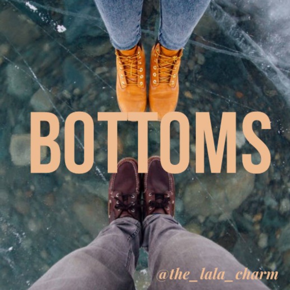 Bottoms of all kinds!